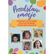 Przedstaw emocje: Ćwiczenia w pokazywaniu oraz rozpoznawaniu stanów emocjonalnych - 927040i.jpg