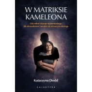 W matriksie kameleona: Gdy miłość okazuje się manipulacją: jak zdemaskować i uwolnić się od narcyza ukrytego - 92833b01284ks.jpg