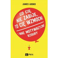 Co cię nie zabije, to cię wzmocni: i inne motywacyjne bzdury - 934342i.jpg