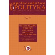 Społeczeństwo i polityka Podstawy nauk politycznych Tom 4: System rządów w Polsce (Instytucje polityczne w latach 1989-2018) - 938599i.jpg