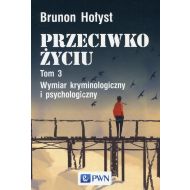 Przeciwko życiu Tom 3: Wymiar kryminologiczny i psychologiczny - 95362300100ks.jpg