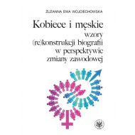 Kobiece i męskie wzory (re)konstrukcji własnej biografii w perspektywie zmiany zawodowej - 95437801790ks.jpg