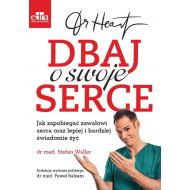 Dr Heart Dbaj o swoje serce: Jak zapobiegać zawałowi serca oraz lepiej i bardziej świadomie żyć - 95672003649ks.jpg