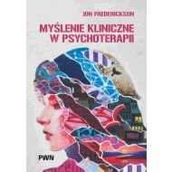Myślenie kliniczne w psychoterapii: Czym jest, czemu służy oraz dlaczego i jak go nauczamy - 97421b00100ks.jpg