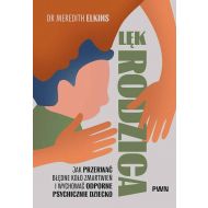 Lęk rodzica: Jak przerwać błędne koło zmartwień i wychować odporne psychicznie dziecko - 97701b00100ks.jpg