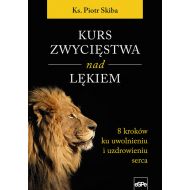 Kurs zwycięstwa nad lękiem: 8 kroków ku uwolnieniu i uzdrowieniu serca - 97740401833ks.jpg