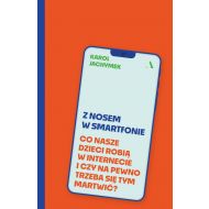 Z nosem w smartfonie. Co nasze dzieci robią w internecie i czy na pewno trzeba się tym martwić? - 98106a02198ks.jpg