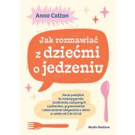 Jak rozmawiać z dziećmi o jedzeniu. Nowe podejście do rozwiązywania problemów związanych z jedzeniem - 98180b05573ks.jpg