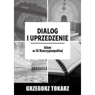 Dialog i uprzedzenie: Islam w III Rzeczypospolitej - 98227702894ks.jpg