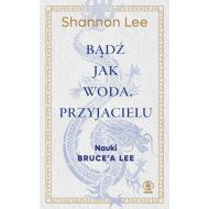 Bądź jak woda, przyjacielu: Nauki Bruce’a Lee - 98709b00208ks.jpg