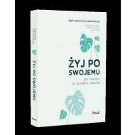 Żyj po swojemu.: Jak zwolnić w szybkim świecie - 98790102085ks.jpg