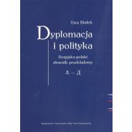 Dyplomacja i polityka.: Rosyjsko-polski słownik przekładowy A-D - 99446300201ks.jpg