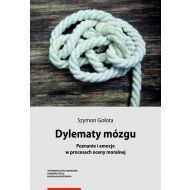 Dylematy mózgu: Poznanie i emocje w procesach oceny moralnej - 99592401754ks.jpg