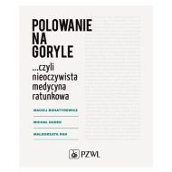 Polowanie na goryle: czyli nieoczywista medycyna ratunkowa - 99622500218ks.jpg