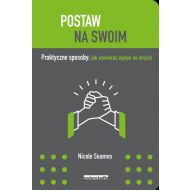 Postaw na swoim: Praktyczne sposoby: jak wywierać wpływ na innych - 99623702494ks.jpg