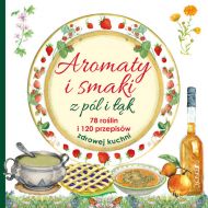 Aromaty i smaki z pól i łąk: 78 roślin i 120 przepisów zdrowej kuchni - 99997701426ks.jpg