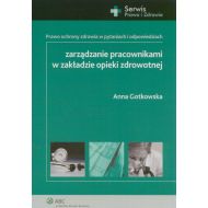 Zarządzanie pracownikami w zakładzie opieki zdrowotnej - ksiazka_340737_9788326413940_zarzadzanie-pracownikami-w-zakladzie-opi.jpg