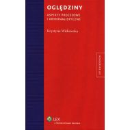 Oględziny. Aspekty procesowe i kryminalistyczne - ksiazka_609027_9788326440830_ogledziny-aspekty-procesowe-i-kryminalis.jpg