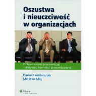 Oszustwa i nieuczciwość w organizacjach - ksiazka_707746_9788326444784_oszustwa-i-nieuczciwosc-w-organizacjach.jpg