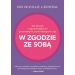 Jak zerwać z ograniczającymi schematami, złymi relacjami i żyć w zgodzie ze sobą