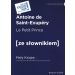 Le Petit Prince / Mały Książę z podręcznym słownikiem francusko-polskim. Poziom A1/A2 (dodruk 2022)