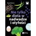 Nie tylko dieta w nadwadze i otyłości