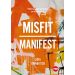 Misfit Manifest