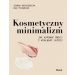 Kosmetyczny minimalizm: Jak kupować mniej i wyglądać lepiej