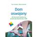 Dom oswojony: Jak stworzyć bezpieczną przestrzeń dla dziecka z ASD