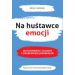 Na huśtawce emocji: Jak rozmawiać z bliskim z osobowością borderline