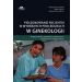 Pielęgnowanie pacjentki w wybranych procedurach w ginekologii: Podręcznik dla studentów na kierunkach: Położnictwo i Pielęgniarstwo