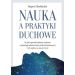 Nauka a praktyki duchowe W jaki sposób badania naukowe wyjaśniają skuteczność praktyk duchowych i ich wpływ na nasze życie