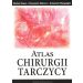 Atlas chirurgii tarczycy