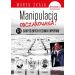 Manipulacja odczarowana: 777 skutecznych technik wpływu