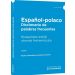 Diccionario de palabras frecuentes Espanol-polaco Hiszpańsko-polski słownik frekwencyjny (wyd. 2022)