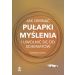 Jak ominąć pułapki myślenia i uwolnić się od schematów