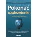 Pokonać uzależnienie. Podręcznik terapeuty: Poznawczo-behawioralna terapia uzależnień w okresie wczesnego zdrowienia