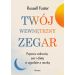 Twój wewnętrzny zegar. Popraw zdrowie, sen i dietę w zgodzie z nauką