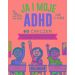 Ja i moje ADHD: 60 ćwiczeń, które pomogą dziecku w samoregulacji, koncentracji i odnoszeniu sukcesów.