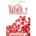 Would You Rather... ? The Romantic Conversation Game for Couples: Love and Romance Edition