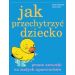 Jak przechytrzyć dziecko: Proste sztuczki na małych uparciuchów