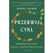 Przerwij cykl. Poradnik leczenia traumy międzypokoleniowej
