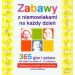 Zabawy z niemowlakami na każdy dzień: 365 gier i zabaw dla dzieci w wieku 0-12 miesięcy. Najlepszy poradnik dla rodziców
