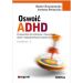 Oswoić ADHD: Poradnik dla rodziców i nauczycieli dzieci nadpobudliwych psychoruchowo