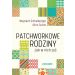 Patchworkowe rodziny: Jak w nich żyć