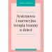 Systemowa i narracyjna terapia traumy u dzieci