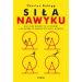Siła nawyku: Dlaczego robimy to, co robimy i jak można to zmienić w życiu i biznesie