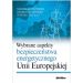 Wybrane aspekty bezpieczeństwa energetycznego Unii Europejskiej