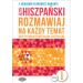 Język hiszpański. Rozmawiaj na każdy temat 1: Repetytorium tematyczno-leksykalne