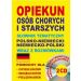 Opiekun osób chorych i starszych Słownik tematyczny polsko-niemiecki niemiecko-polski wraz z rozmówkami: Wersja elektroniczna + nagrania rozmówek 2 CD